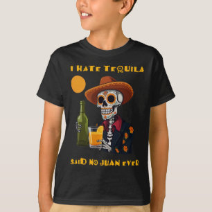 Jag hatar Tequila som sa att det inte är Juan Funn T Shirt