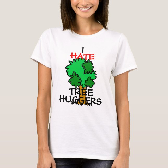 Jag hatar träd kramare t shirt (Framsida)