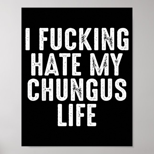 Jag hatar verkligen mitt Chungus-liv  Poster (Framsidan)