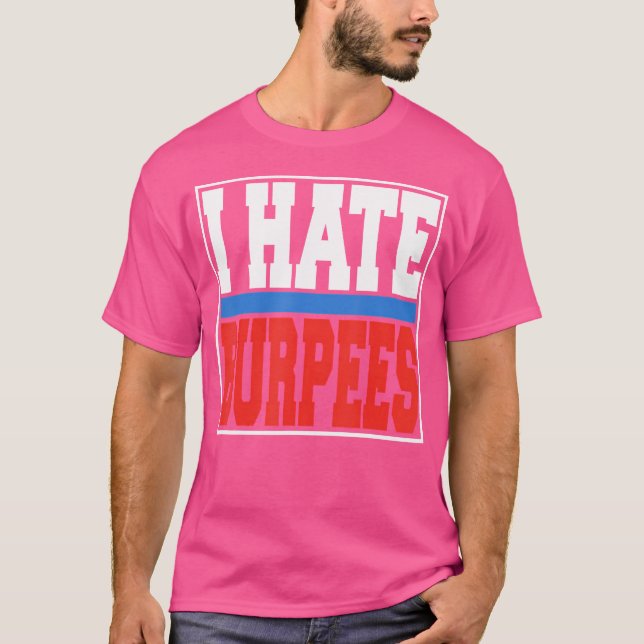 Jag Hate Burpees Gym Fitness Bodybuilding T Shirt (Framsida)