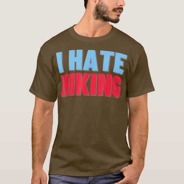 Jag Hate Hiking Funny Apparatur T Shirt (Framsida)