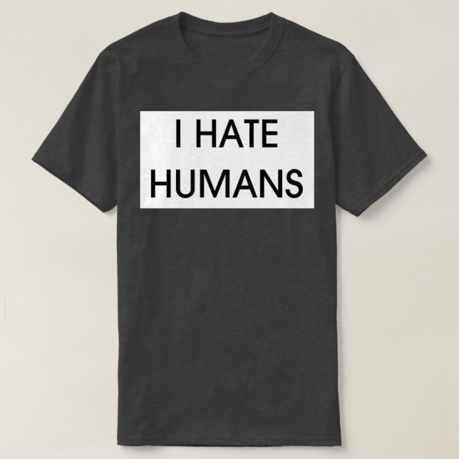 JAG HATE HUMANS T SHIRT (Design framsida)