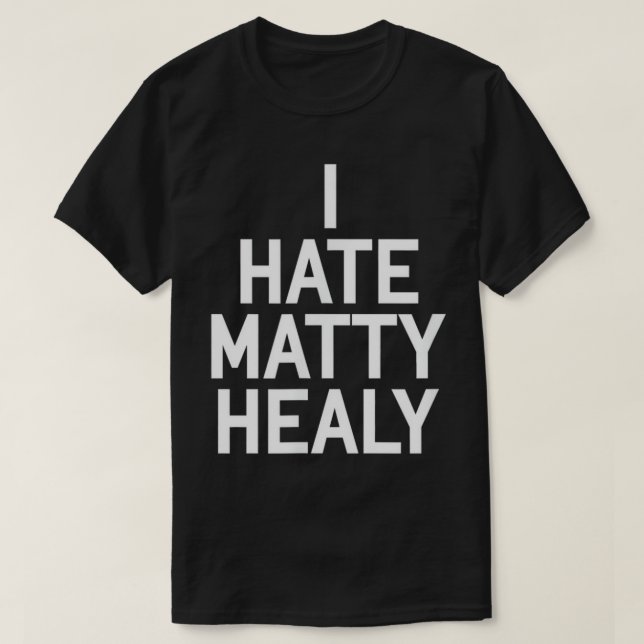 Jag Hate Matty Healy T-Shirt (Design framsida)