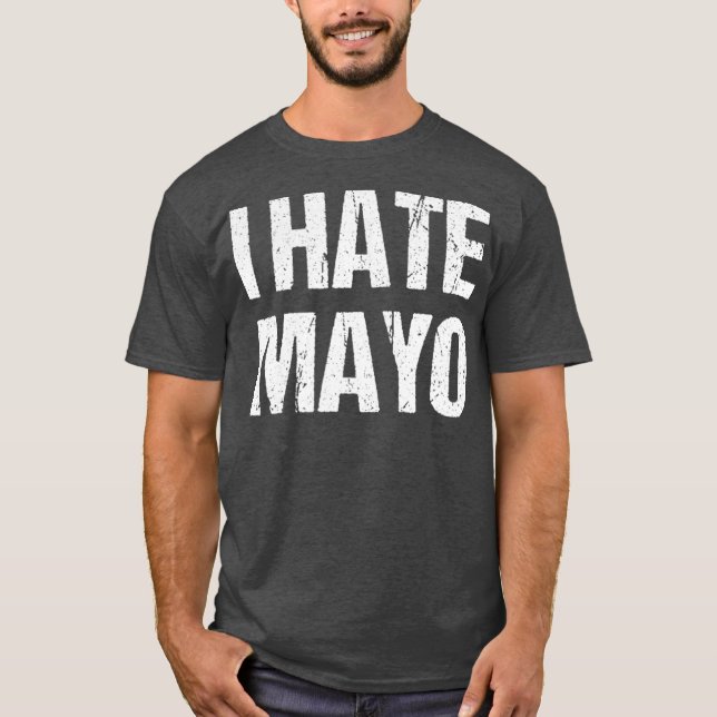 Jag Hate Mayo Funny Mayonnaise Condiment Dressing T Shirt (Framsida)