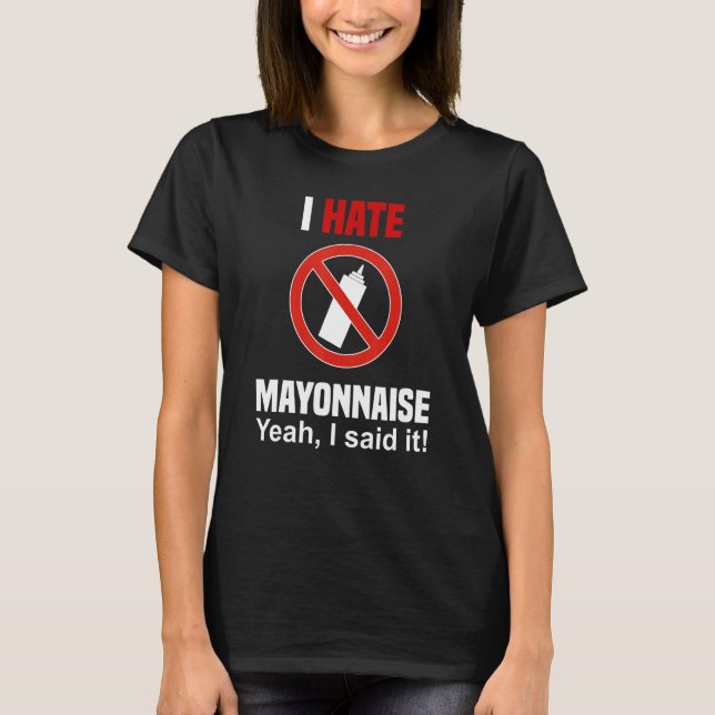 Jag Hate Mayonnaise Shirt Funny Anti Mayonnaise T Shirt (Framsida)
