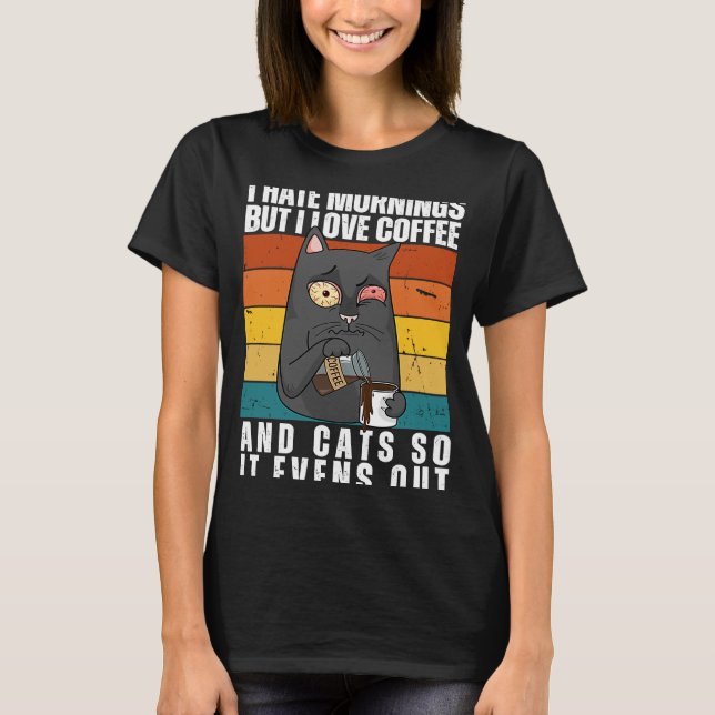 Jag Hate Mornings Kärlek Coffee & Cats Kattunge T Shirt (Framsida)