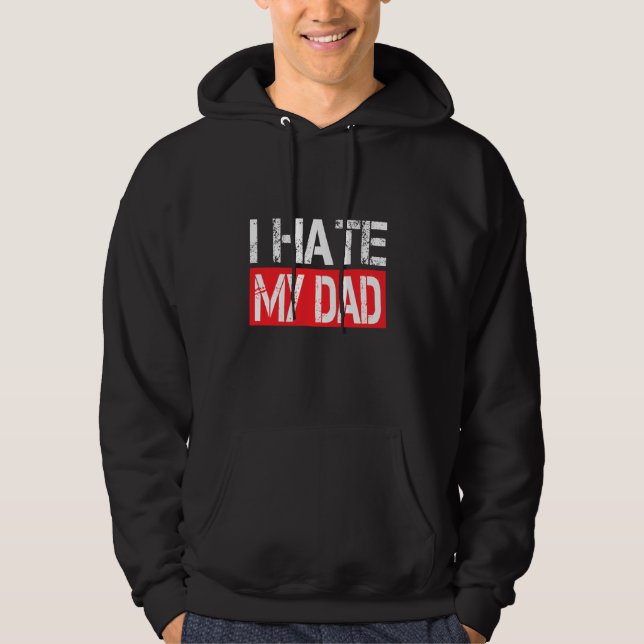 Jag Hate My Pappa Funny Joke Sarcastic Hoodie (Framsida)
