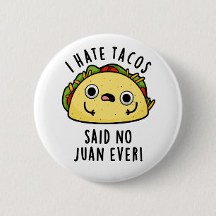 Jag Hate Tacos sa inget Juan Aldriny Taco Pun Knapp