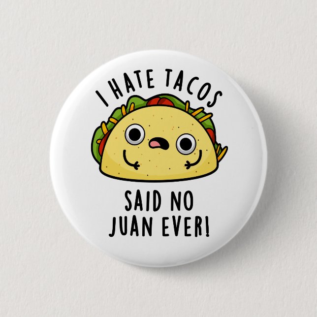 Jag Hate Tacos sa inget Juan Aldriny Taco Pun Knapp (Framsida)