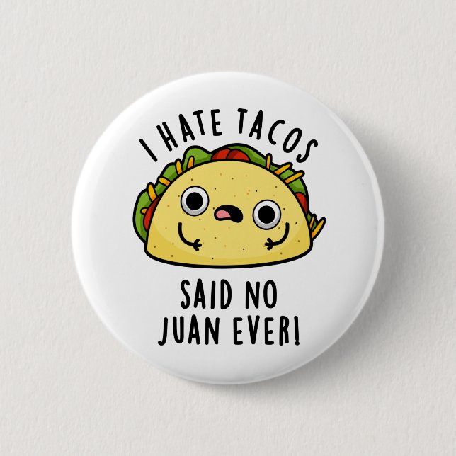 Jag Hate Tacos sa inget Juan Aldriny Taco Pun Knapp (Framsida)