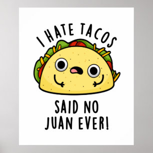 Jag Hate Tacos sa inget Juan Aldriny Taco Pun Poster