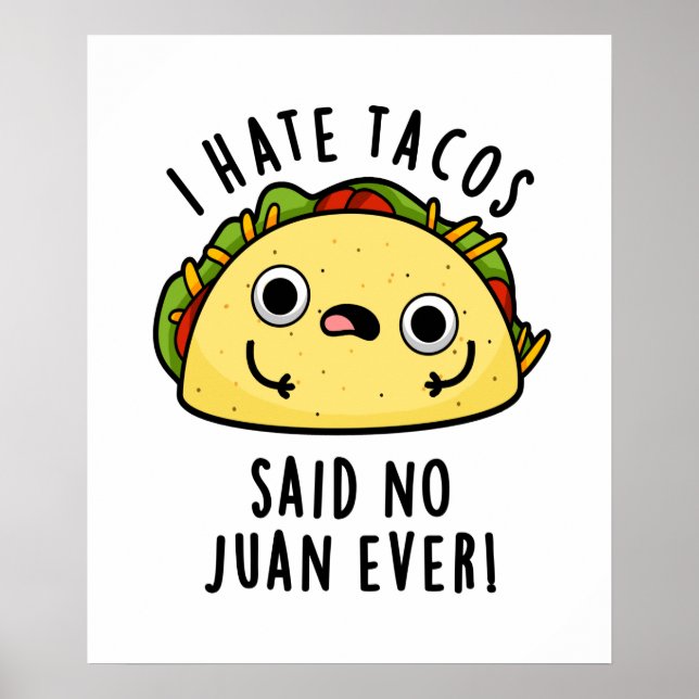 Jag Hate Tacos sa inget Juan Aldriny Taco Pun Poster (Framsidan)