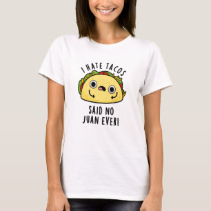 Jag Hate Tacos sa inget Juan Aldriny Taco Pun T Shirt