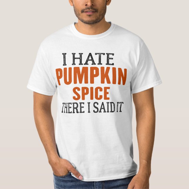 JAG HATTAR PUMPKIN SPICE DÄR JAG SADE... T SHIRT (Framsida)