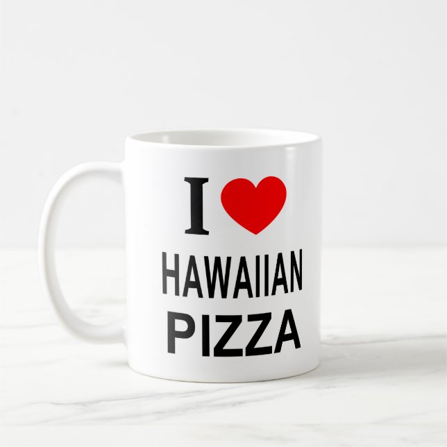 JAG ❤️ HAWAIIAN PIZZA I KÄRLEK HAWAIIAN PIZZA I HE KAFFEMUGG (Vänster)