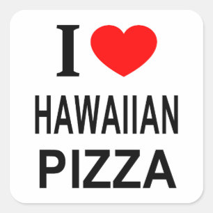 Jag ❤️ HAWAIISK PIZZA JAG ÄLSKAR HAWAIISK PIZZA JA Fyrkantigt Klistermärke