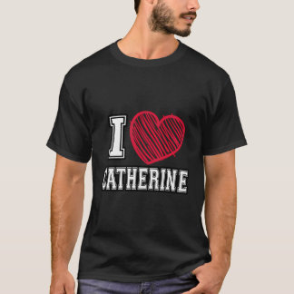Jag Heart Catherine First Namn I Kärlek Catherine  T Shirt