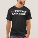 Jag Heart itties och Beer Kärlek Funny Gag Stil ru T Shirt<br><div class="desc">Jag älskar vitsorna och Beer Kärlek Funny Gag Stil rucker.</div>