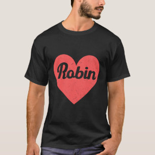 Jag Heart Robin - First Namn och Hearts I Kärlek R T Shirt