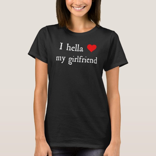 Jag Hella Kärlek Min flickvän T Shirt (Framsida)