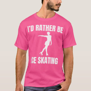 Jag hellre åker skridskor t shirt