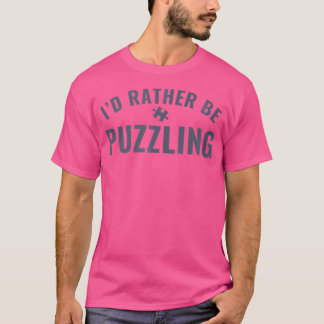 Jag hellre än Pussla Pussel Roligt Pussel Pussland T Shirt