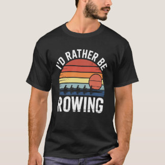 Jag hellre än ro rolig roddare rad besättning t shirt