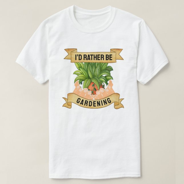 Jag hellre än trädgårdsskötsel t shirt (Design framsida)