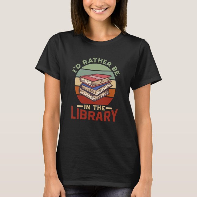 Jag hellre är i biblioteksspråk böcker bibliotek t shirt (Framsida)