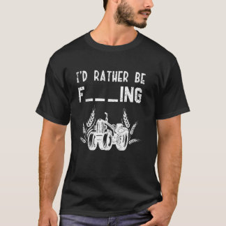 Jag hellre är jordbruk rolig traktor bonde present t shirt