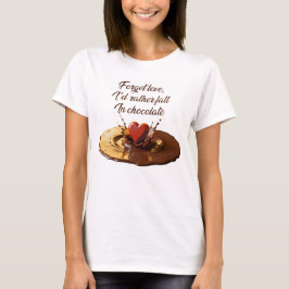 Jag hellre faller i choklad t shirt