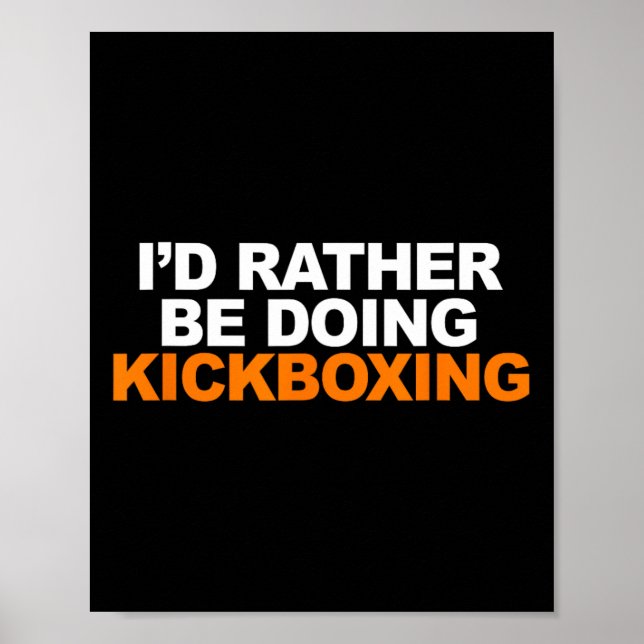 Jag hellre göra kickboxning marsalkonst poster (Framsidan)