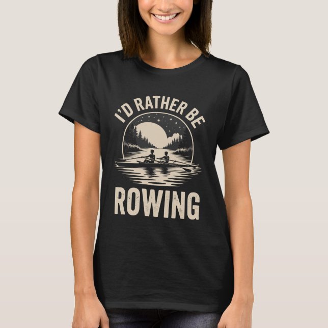 Jag hellre roar rolig roddare t shirt (Framsida)