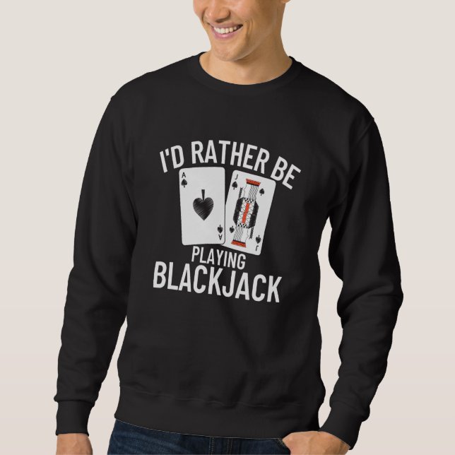 Jag hellre spelade Blackjack  4 Lång Ärmad Tröja (Framsida)