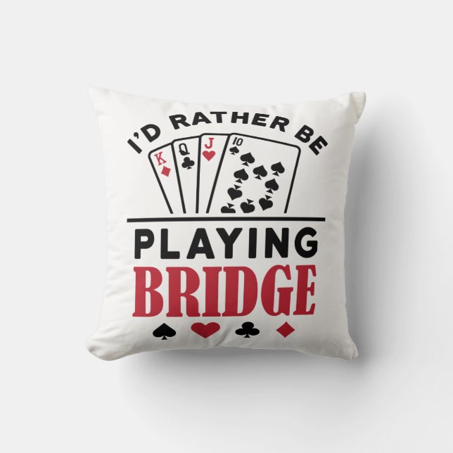 Jag hellre spelade Bridge Cool kortspel Kudde (Framsida)