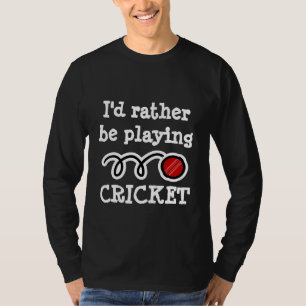 Jag hellre spelade cricket långärmade skjortor t shirt