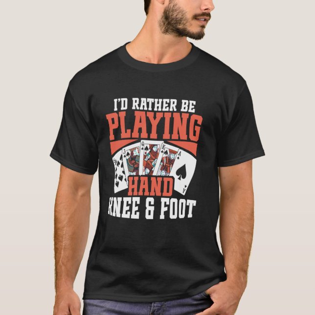 Jag hellre spelar Hand Knee & Foot T Shirt (Framsida)