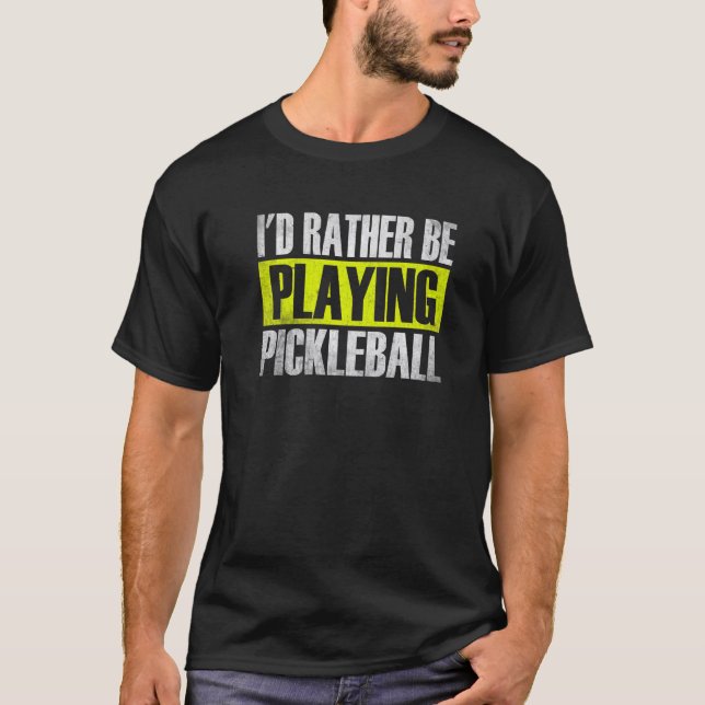 Jag hellre spelar Pickleball, rolig Pickleball T Shirt (Framsida)