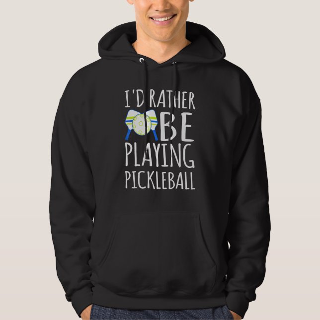 Jag hellre spelar pickleball-spelare hoodie (Framsida)