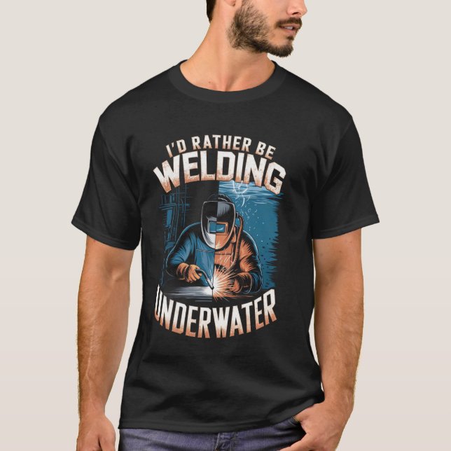 Jag hellre svetsar undervattenssvetsare t shirt (Framsida)
