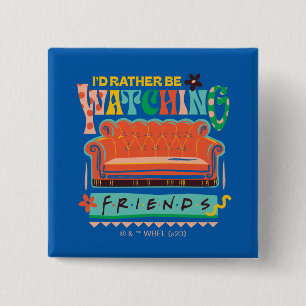 Jag hellre tittar på FRIENDS™ livfulla grafik Knapp