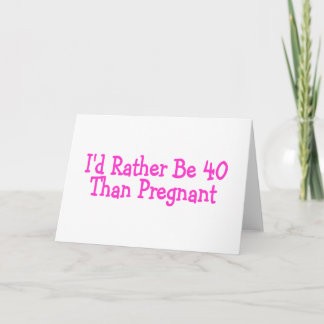 Jag hellre vara 40 än gravid rosa kort