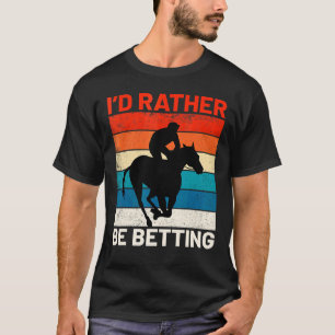 Jag hellre vara betting häst kapplöpning cowgirl p t shirt