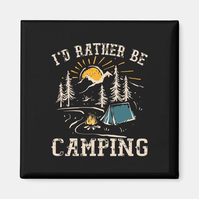 Jag hellre vara camping Design Rolig campingälskar Magnet (Framsidan)