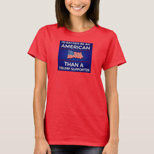 Jag hellre vara en amerikan än en Trump-supporter T Shirt