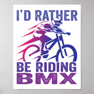 Jag hellre vara ridning Bmx Mountainbike Mtb förar Poster