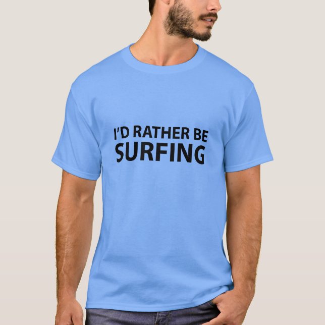 Jag hellre vara surfing t shirt (Framsida)