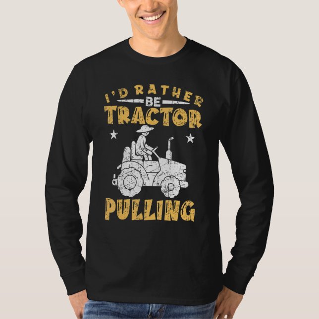 Jag hellre vara traktor Pulling   Traktor Dragning T Shirt (Framsida)