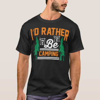 jag hellre vore camping rolig camping present t shirt