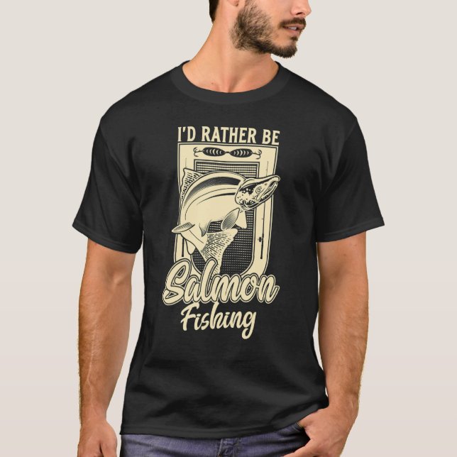 Jag hellre vore laxfiske Fiskare fiske T Shirt (Framsida)